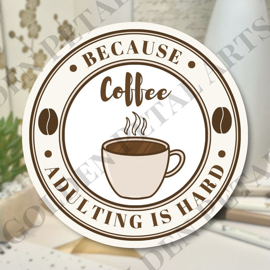 Coffee Because Adulting is Hard (Light) Sticker