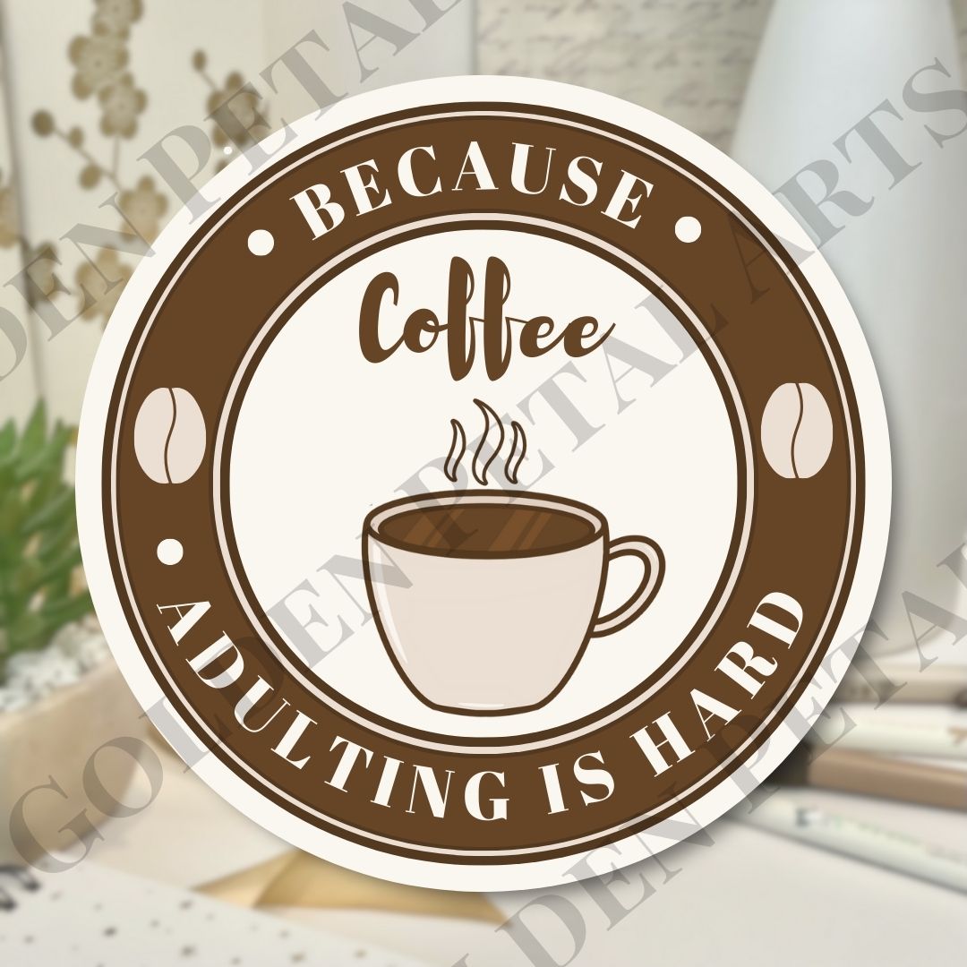 Coffee Because Adulting is Hard (Dark) Sticker