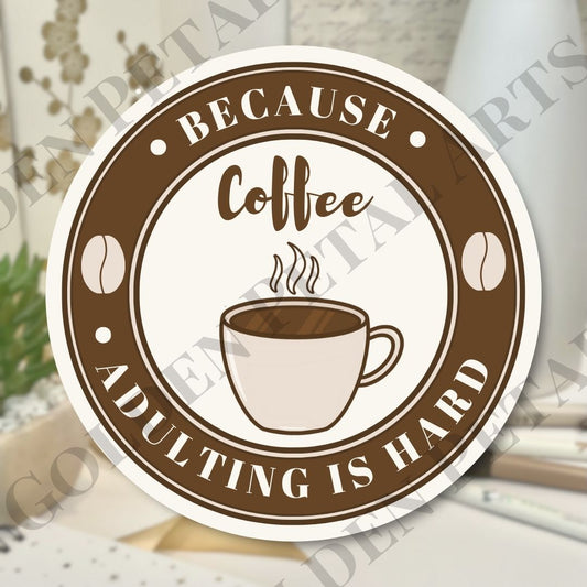 Coffee Because Adulting is Hard (Dark) Sticker